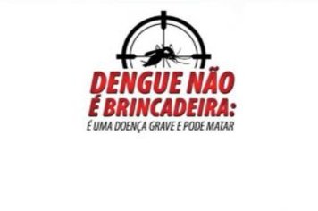 Dengue não é brincadeira
