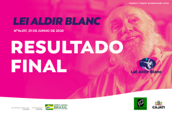 Confira o Resultado Final publicado do “CAJAART” - Premiação Emergencial Lei Aldir Blanc