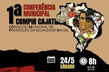 Participe neste sábado(24/5), da 1ª Conferência da Promoção da Igualdade Racial em Cajati, no CRAS no Inhuguvira