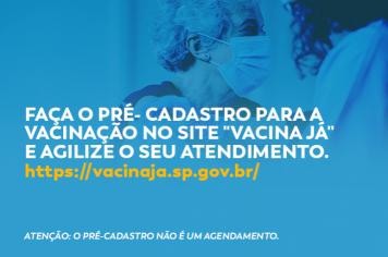 Pré cadastro no Vacina-já agiliza o atendimento durante a imunização da população