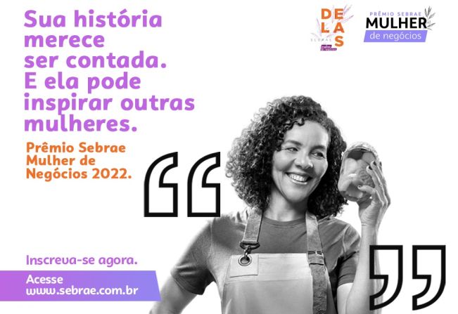Estão abertas as inscrições para o Prêmio Sebrae Mulher de Negócios 2022