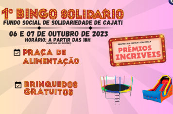 PARTICIPE DO 1º BINGO SOLIDÁRIO DO FUNDO SOCIAL DE SOLIDARIEDADE DE CAJATI E CONCORRA A PRÊMIOS INCRÍVEIS