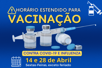 Campanha de Vacinação contra Influenza (Gripe) e Covid-19 tem atendimento em horário estendido até às 20h30